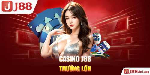 Casino J88 thưởng lớn