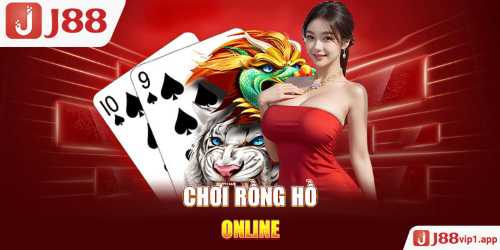 Chơi rồng hồ online 